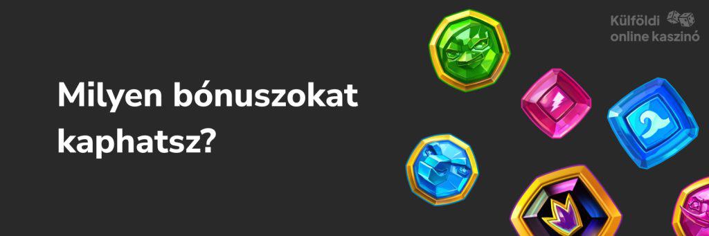 Milyen bónuszokat kaphatsz?